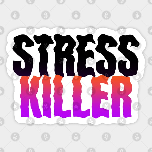 Stress Killer Sticker by Fresh! Printsss ™